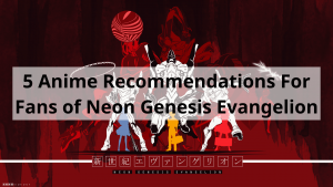 5 Anime Recommendations For Fans of Neon Genesis Evangelion