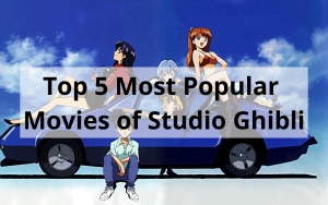 Top 5 Most Popular Movies of Studio Ghibli