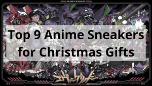 Top 9 Anime Sneakers for Christmas Gifts